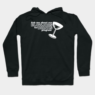 Ask Me About Our Blowjobs For Drinks Program Hoodie